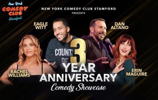 New York Comedy Club Stamford's 3rd Year Anniversary Showcase ft. Eagle Witt, Rachel Williams, Dan Altano and Erin Maguire