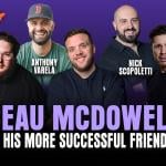 Beau McDowell & His More Successful Friends ft: Nick Scopoletti, Matt Lopes, Corey B, Anthony Varela