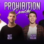 Prohibition Comedy ft: Matt McCoy, Kevin McGloin, Derek Humphrey, Phil Duckett