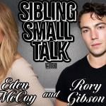 Small Talk with Siblings Eden McCoy and Rory Gibson