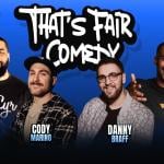 That's Fair Comedy ft: Danny Braff, Chris Cyr, Cody Marino, Mo Mussa