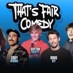 That's Fair Comedy ft: Doug Key, Aldo Campana, Cody Marino, Christine Odea, Dayton Bissette