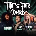 Thats Fair Comedy ft: Pete Angelo, Beau McDowell, Cody Marino, Carolina Montesquieu, Tory Cole