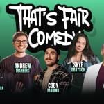 That's Fair Comedy ft. Cody Marino, Andrew Manning, Skye Grayson,  JJ Liberman, and Chris James