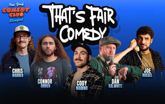 That's Fair Comedy ft: Connor O'Brien, Dan Kalwhite, Chris Warren, Joe Russell, Cody Marino