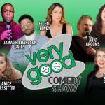 Very Good Comedy ft: Aric Grooms, Kimberley Hosking, Jamal Richardson Gates, Janice Messitte, Debbie Bazza
